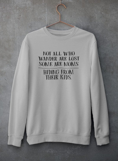 Not All Who Wander Are Lost Mom Sweat Shirt